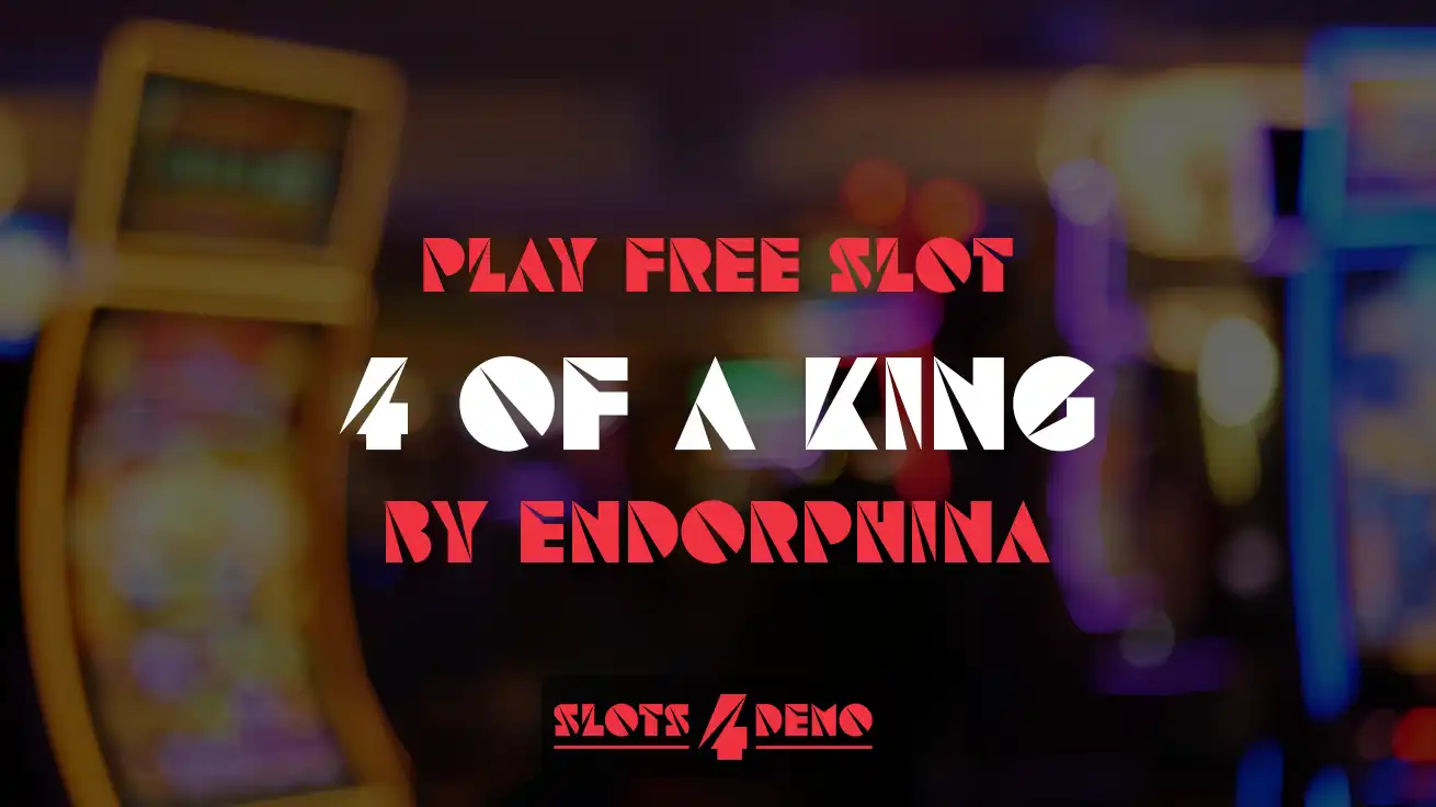 Play free slot 4 Of A King by Endorphina